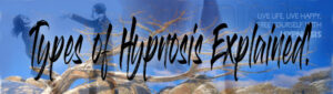 Types of Hypnosis Explained